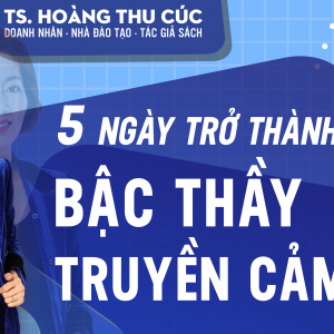 5 Ngày trở thành bậc thầy truyền cảm hứng